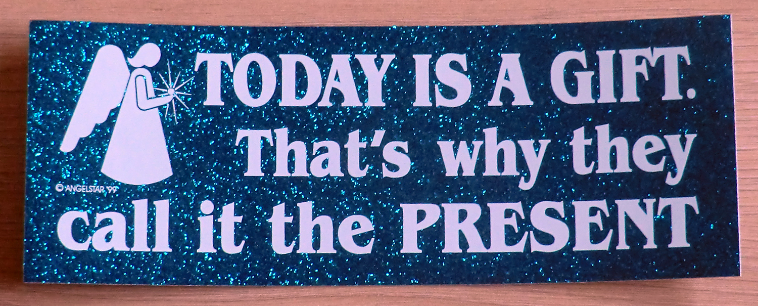 Angel Bumper Sticker - Today is a Gift.  That's why they call is the Present